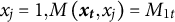 x Subscript j Baseline equals 1 comma upper M left parenthesis x Subscript t Baseline comma x Subscript j Baseline right parenthesis equals upper M Subscript 1 t Baseline