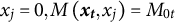 x Subscript j Baseline equals 0 comma upper M left parenthesis x Subscript t Baseline comma x Subscript j Baseline right parenthesis equals upper M Subscript 0 t Baseline