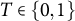 upper T element of StartSet 0 comma 1 EndSet