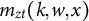 m Subscript z t Baseline left parenthesis k comma w comma x right parenthesis