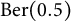 Ber left parenthesis 0.5 right parenthesis