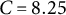 upper C equals 8.25