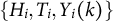StartSet upper H Subscript i Baseline comma upper T Subscript i Baseline comma upper Y Subscript i Baseline left parenthesis k right parenthesis EndSet