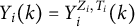 upper Y Subscript i Baseline left parenthesis k right parenthesis equals upper Y Subscript i Superscript upper Z Super Subscript i Superscript comma upper T Super Subscript i Superscript Baseline left parenthesis k right parenthesis