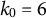 k 0 equals 6