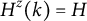 upper H Superscript z Baseline left parenthesis k right parenthesis equals upper H