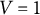 upper V equals 1