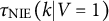 tau Subscript NIE Baseline left parenthesis k vertical bar upper V equals 1 right parenthesis