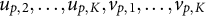 u Subscript p comma 2 Baseline comma midline horizontal ellipsis comma u Subscript p comma upper K Baseline comma v Subscript p comma 1 Baseline comma midline horizontal ellipsis comma v Subscript p comma upper K Baseline