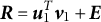 upper R equals u 1 Superscript upper T Baseline v 1 plus upper E
