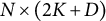 upper N times left parenthesis 2 upper K plus upper D right parenthesis