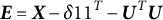 upper E equals upper X minus delta Baseline 1 1 Superscript upper T Baseline minus upper U Superscript upper T Baseline upper U
