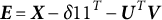 upper E equals upper X minus delta Baseline 1 1 Superscript upper T Baseline minus upper U Superscript upper T Baseline upper V