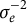 sigma Subscript e Superscript negative 2