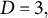 upper D equals 3 comma