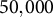 50 comma 000