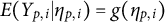 upper E left parenthesis upper Y Subscript p comma i Baseline vertical bar eta Subscript p comma i Baseline right parenthesis equals g left parenthesis eta Subscript p comma i Baseline right parenthesis