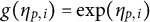 g left parenthesis eta Subscript p comma i Baseline right parenthesis equals backslash exp left parenthesis eta Subscript p comma i Baseline right parenthesis