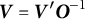 upper V equals upper V prime upper O Superscript negative 1