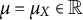mu equals mu Subscript upper X Baseline element of double struck upper R