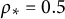 rho Subscript asterisk Baseline equals 0.5