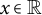 x element of double struck upper R