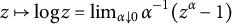 z right arrow from bar log z equals limit Underscript alpha down arrow 0 Endscripts alpha Superscript negative 1 Baseline left parenthesis z Superscript alpha Baseline minus 1 right parenthesis