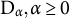 upper D Subscript alpha Baseline comma alpha greater than or equals 0