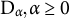 upper D Subscript alpha Baseline comma alpha greater than or equals 0