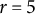 r equals 5
