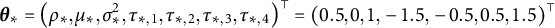 theta Subscript asterisk Baseline equals left parenthesis rho Subscript asterisk Baseline comma mu Subscript asterisk Baseline comma sigma Subscript asterisk Superscript 2 Baseline comma tau Subscript asterisk comma 1 Baseline comma tau Subscript asterisk comma 2 Baseline comma tau Subscript asterisk comma 3 Baseline comma tau Subscript asterisk comma 4 Baseline right parenthesis Superscript down tack Baseline equals left parenthesis 0.5 comma 0 comma 1 comma negative 1.5 comma negative 0.5 comma 0.5 comma 1.5 right parenthesis Superscript down tack