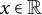 x element of double struck upper R
