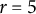 r equals 5