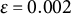 epsilon equals 0.002