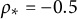 rho Subscript asterisk Baseline equals negative 0.5