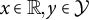 x element of double struck upper R comma y element of script upper Y