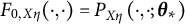 upper F Subscript 0 comma upper X eta Baseline left parenthesis dot comma dot right parenthesis equals upper P Subscript caret Baseline upper X eta left parenthesis dot comma dot semicolon theta Subscript asterisk Baseline right parenthesis