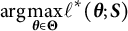 backslash displaystyle backslash arg max Underscript theta element of upper Theta Endscripts script l Superscript asterisk Baseline left parenthesis theta semicolon upper S right parenthesis