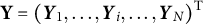 backslash textbf upper Y equals left parenthesis upper Y 1 comma midline horizontal ellipsis comma upper Y Subscript i Baseline comma midline horizontal ellipsis comma upper Y Subscript upper N Baseline right parenthesis Superscript upper T