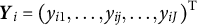 upper Y Subscript i Baseline equals left parenthesis y Subscript i Baseline 1 Baseline comma midline horizontal ellipsis comma y Subscript i j Baseline comma midline horizontal ellipsis comma y Subscript i upper J Baseline right parenthesis Superscript upper T