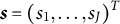 s equals left parenthesis s 1 comma midline horizontal ellipsis comma s Subscript upper J Baseline right parenthesis Superscript upper T
