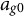 a Subscript g Baseline 0
