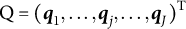 upper Q equals left parenthesis q 1 comma midline horizontal ellipsis comma q Subscript j Baseline comma midline horizontal ellipsis comma q Subscript upper J Baseline right parenthesis Superscript upper T