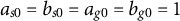 a Subscript s Baseline 0 Baseline equals b Subscript s Baseline 0 Baseline equals a Subscript g Baseline 0 Baseline equals b Subscript g Baseline 0 Baseline equals 1