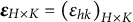 epsilon Subscript upper H times upper K Baseline equals left parenthesis epsilon Subscript h k Baseline right parenthesis Subscript upper H times upper K