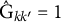 ModifyingAbove upper G Subscript k k prime Baseline With caret equals 1