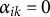 alpha Subscript i k Baseline equals 0