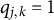 q Subscript j comma k Baseline equals 1