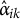ModifyingAbove alpha Subscript i k Baseline With caret