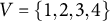 upper V equals StartSet 1 comma 2 comma 3 comma 4 EndSet